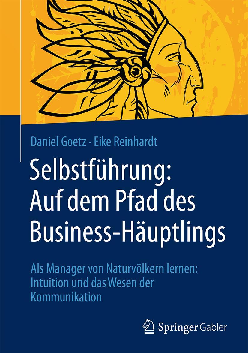 Cover: 9783658089115 | Selbstführung: Auf dem Pfad des Business-Häuptlings | Buch | xxvi