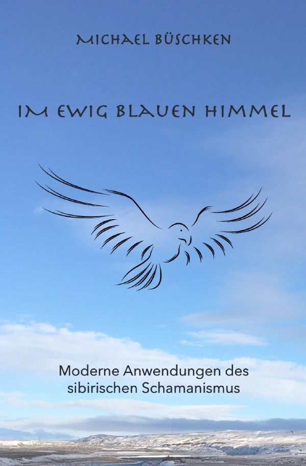 Cover: 9783754133934 | Im ewig blauen Himmel | Moderne Anwendung des sibirischen Schamanismus