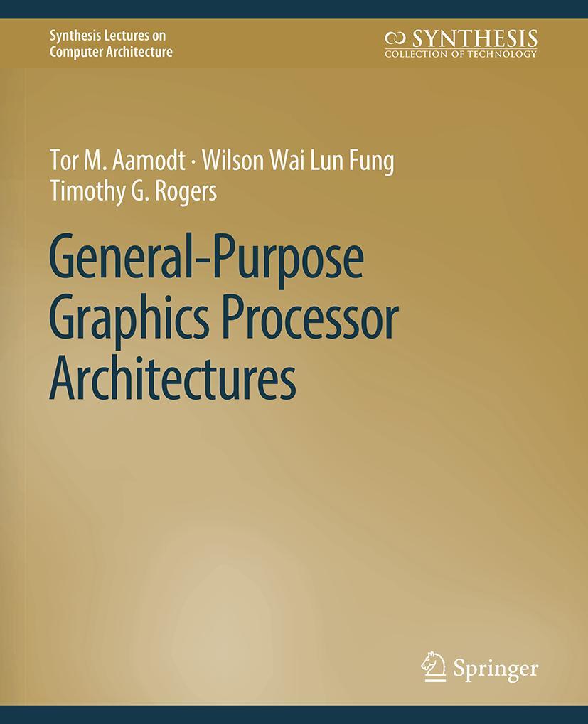 Cover: 9783031006319 | General-Purpose Graphics Processor Architectures | Aamodt (u. a.)