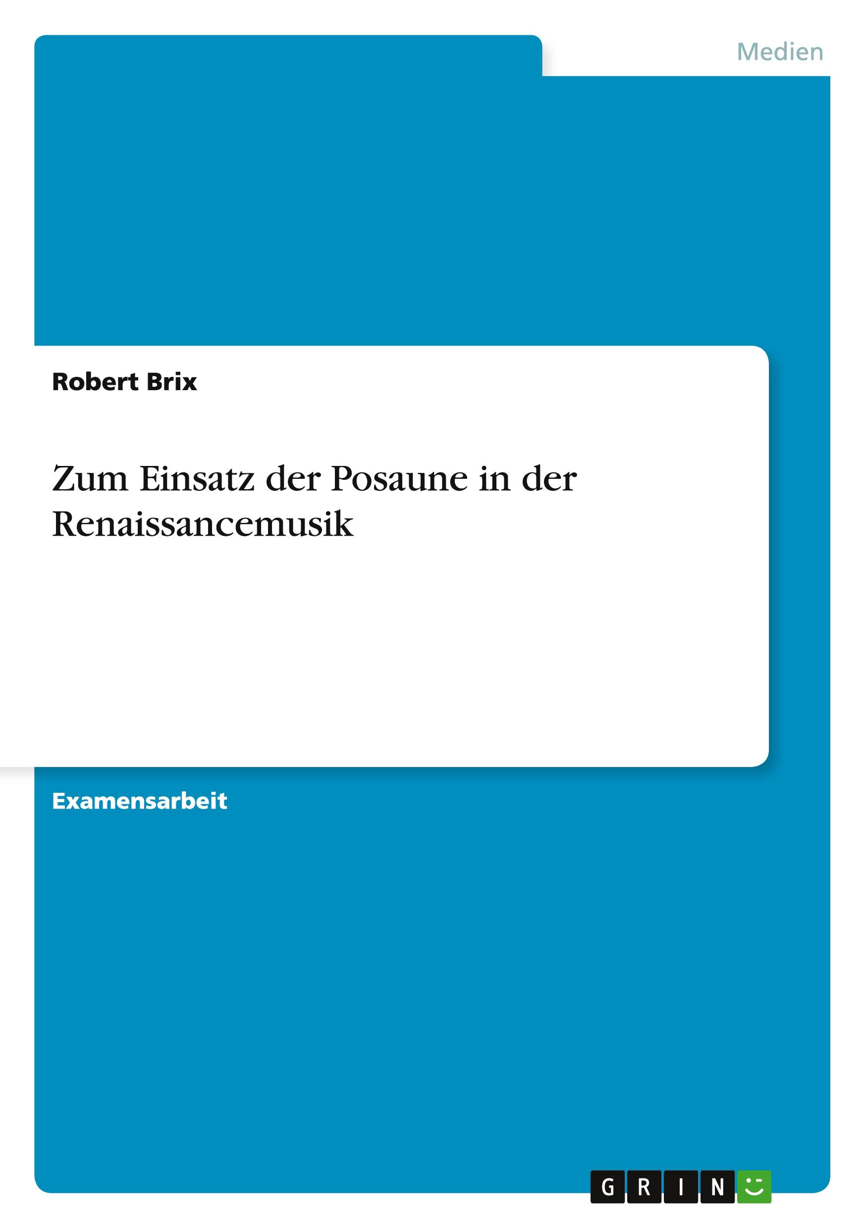 Cover: 9783640149636 | Zum Einsatz der Posaune in der Renaissancemusik | Robert Brix | Buch