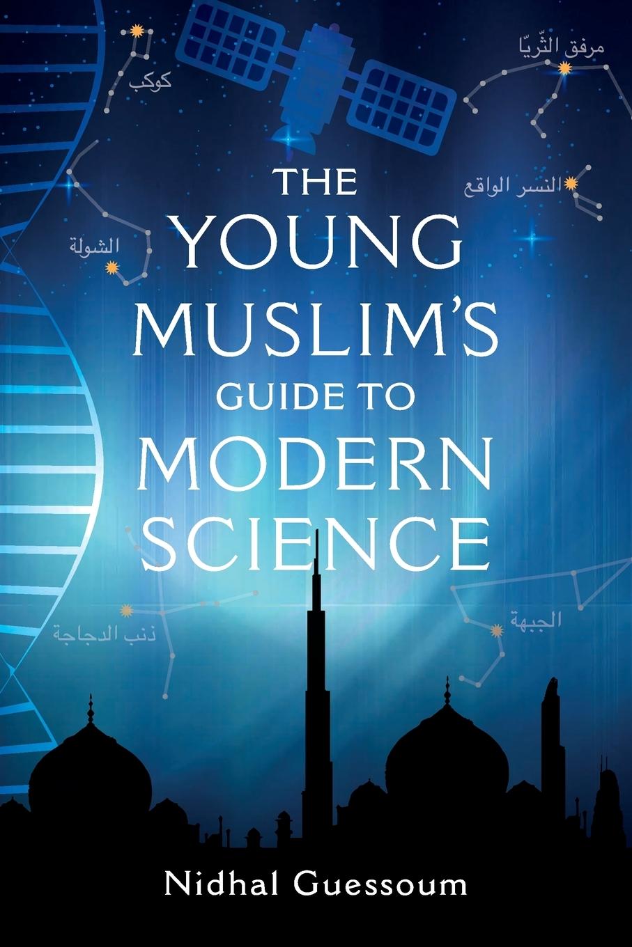 Cover: 9781912356010 | The Young Muslim's Guide to Modern Science | Nidhal Guessoum | Buch