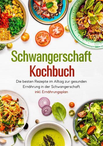 Cover: 9783910360143 | Schwangerschaft Kochbuch - Die besten Rezepte im Alltag zur...