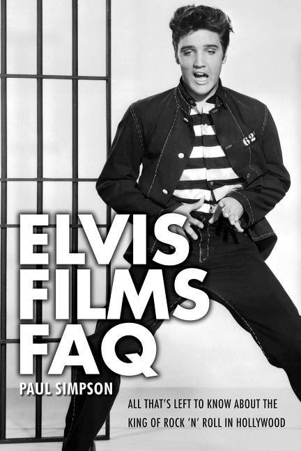 Cover: 9781557838582 | Elvis Films FAQ | Paul Simpson | Taschenbuch | Englisch | 2013