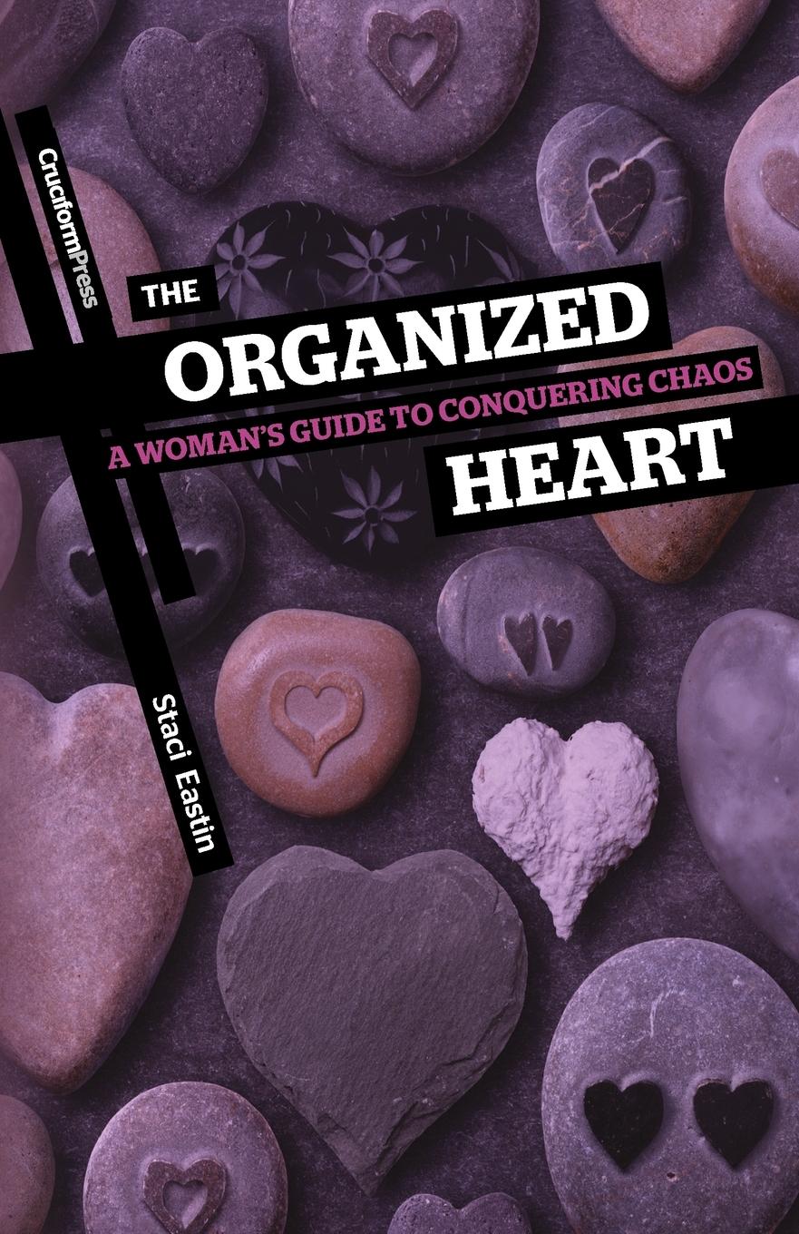 Cover: 9781936760114 | The Organized Heart | A Woman's Guide to Conquering Chaos | Eastin