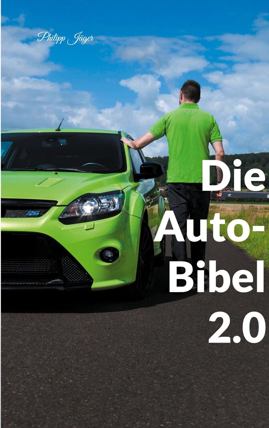 Cover: 9783755739609 | Die Auto-Bibel 2.0 | Philipp Jäger | Taschenbuch | Paperback | 378 S.