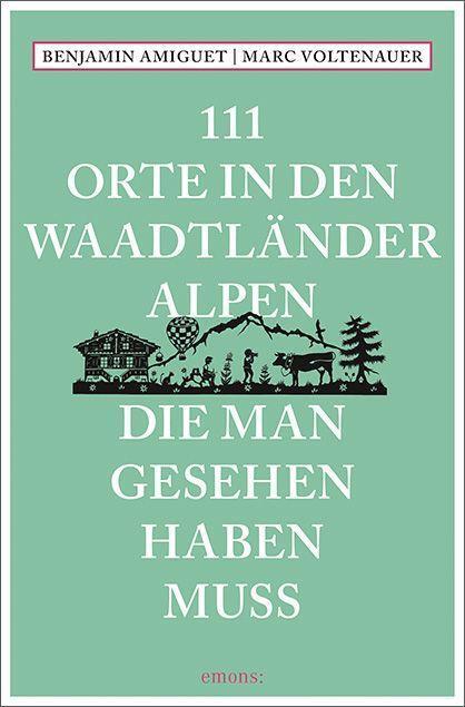 Cover: 9783740814663 | 111 Orte in den Waadtländer Alpen, die man gesehen haben muss | Buch