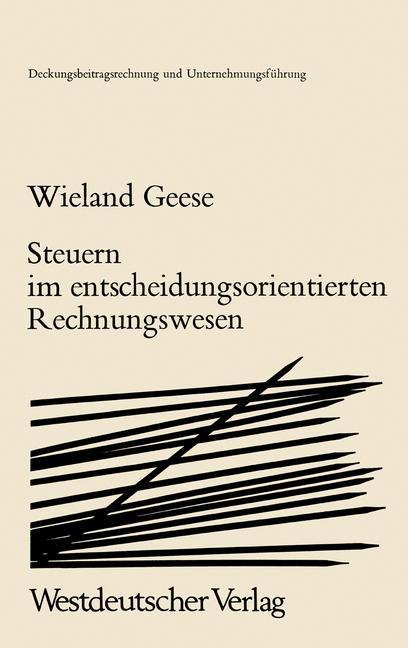 Cover: 9783531110998 | Steuern im Entscheidungsorientierten Rechnungswesen | Wieland Geese