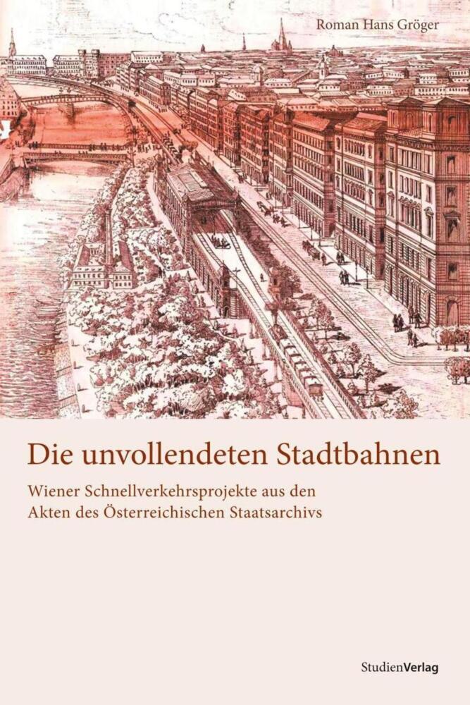 Cover: 9783706549349 | Die unvollendeten Stadtbahnen | Roman Hans Gröger | Taschenbuch | 2010