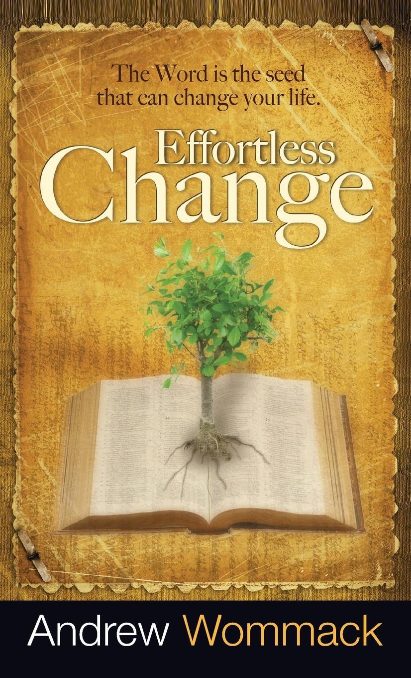 Cover: 9781680313598 | Effortless Change | The Word Is the Seed That Can Change Your Life