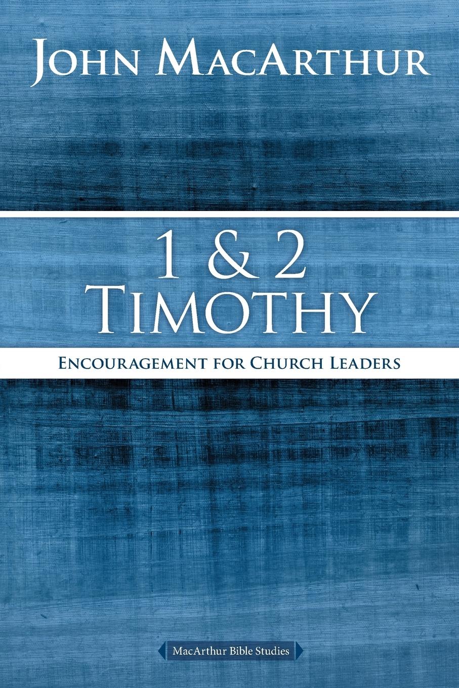 Cover: 9780718035143 | 1 and 2 Timothy | Encouragement for Church Leaders | John F. Macarthur