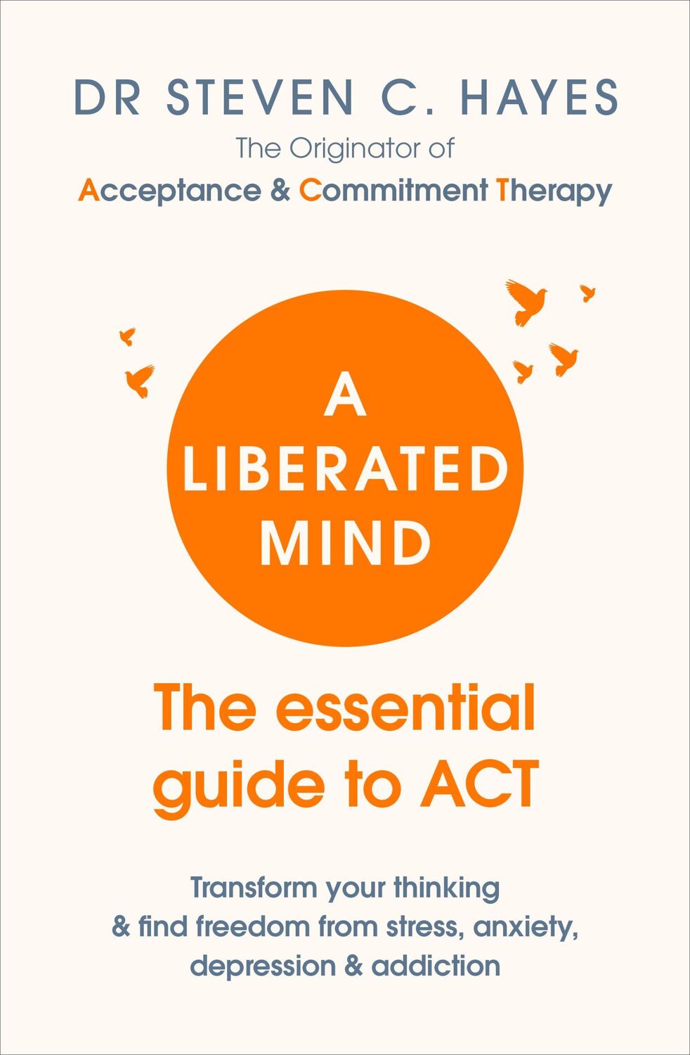 Cover: 9781785041181 | A Liberated Mind | The essential guide to ACT | Steven C. Hayes | Buch