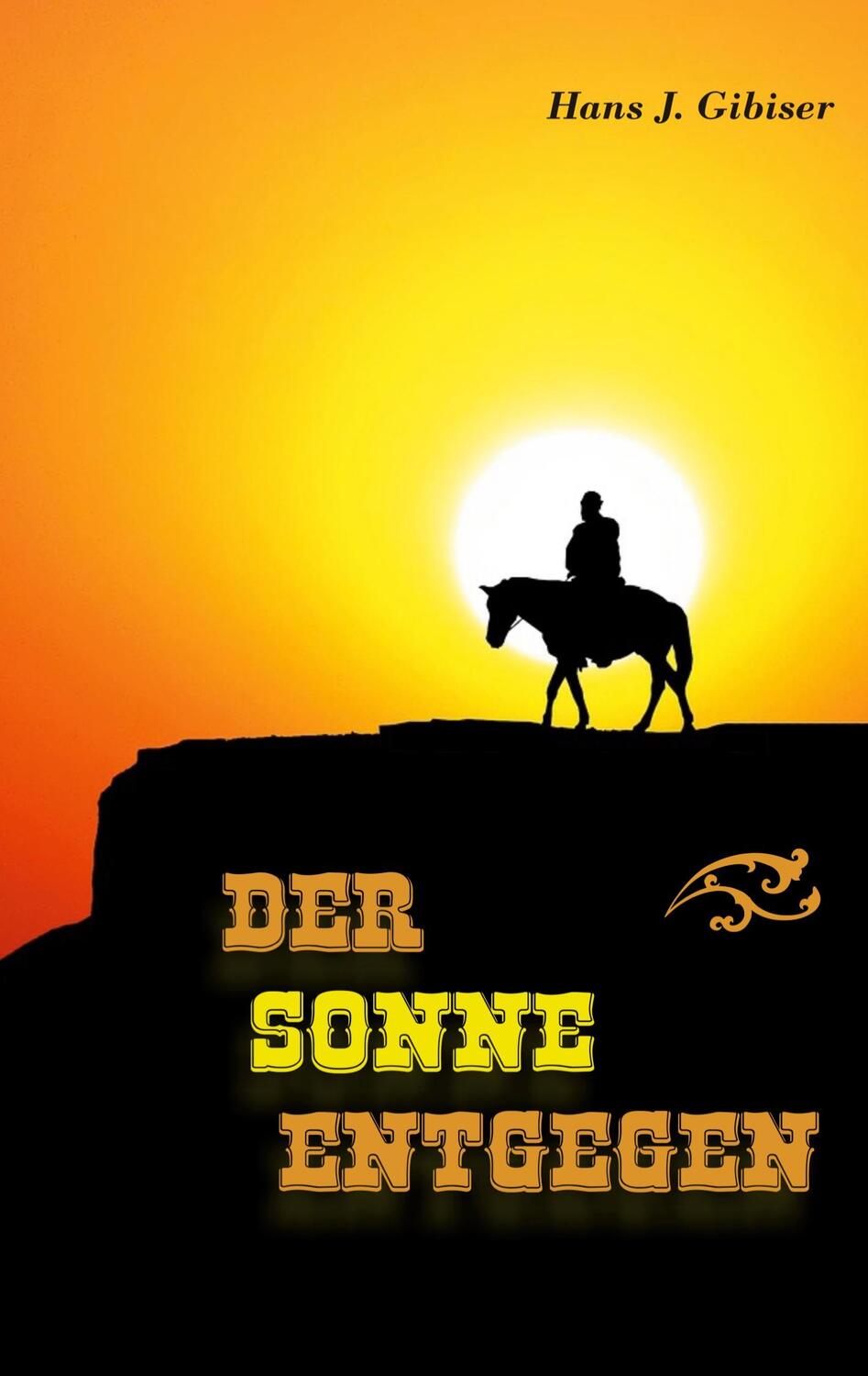 Cover: 9783754328095 | Der Sonne entgegen | Hans J. Gibiser | Taschenbuch | Books on Demand