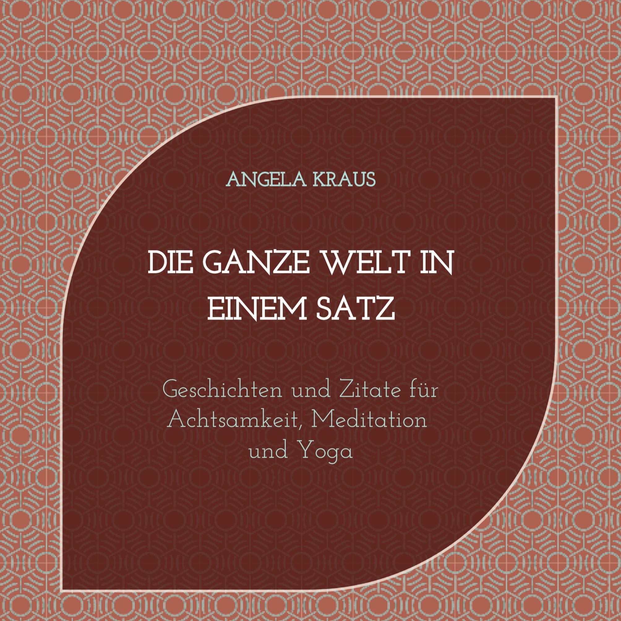 Cover: 9783384422002 | Die ganze Welt in einem Satz | Angela Kraus | Buch | 132 S. | Deutsch