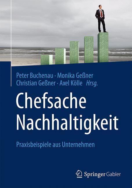 Cover: 9783658110710 | Chefsache Nachhaltigkeit | Praxisbeispiele aus Unternehmen | Buch