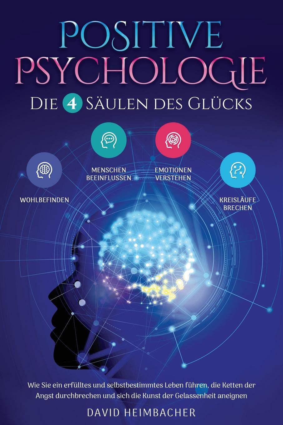 Cover: 9781957667294 | Positive Psychologie - Die 4 Säulen des Glücks | David Heimbacher