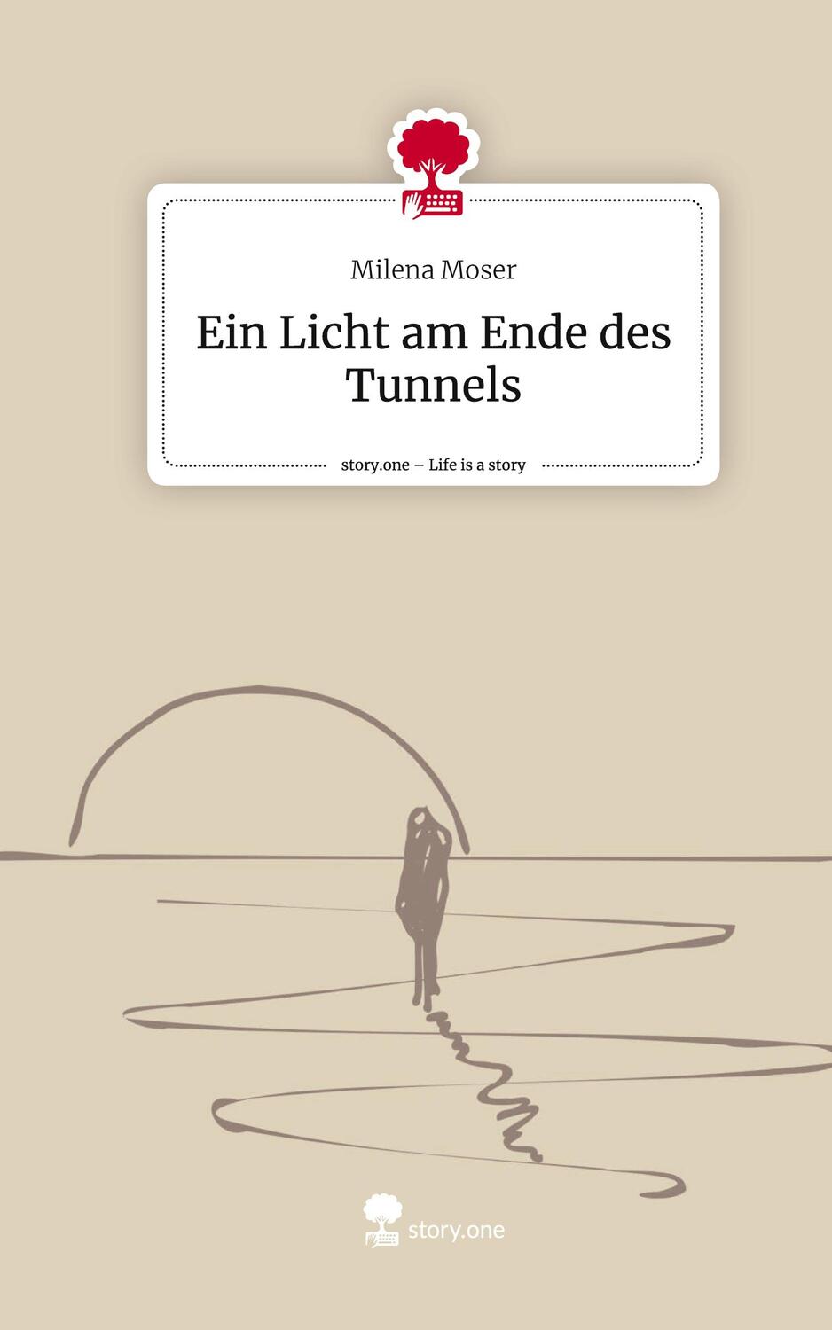 Cover: 9783711542663 | Ein Licht am Ende des Tunnels. Life is a Story - story.one | Moser