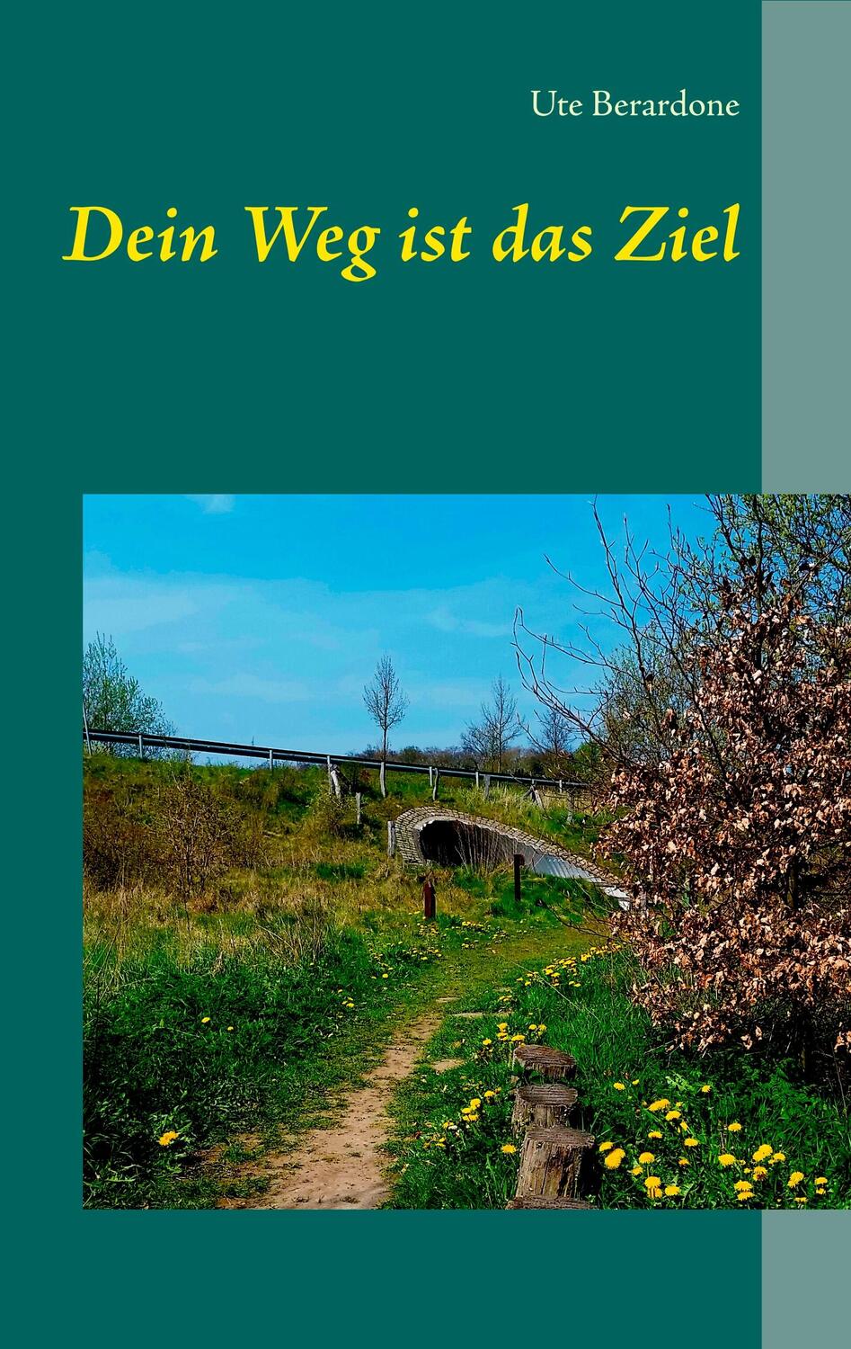 Cover: 9783743128484 | Dein Weg ist das Ziel | Ute Berardone | Taschenbuch | Books on Demand