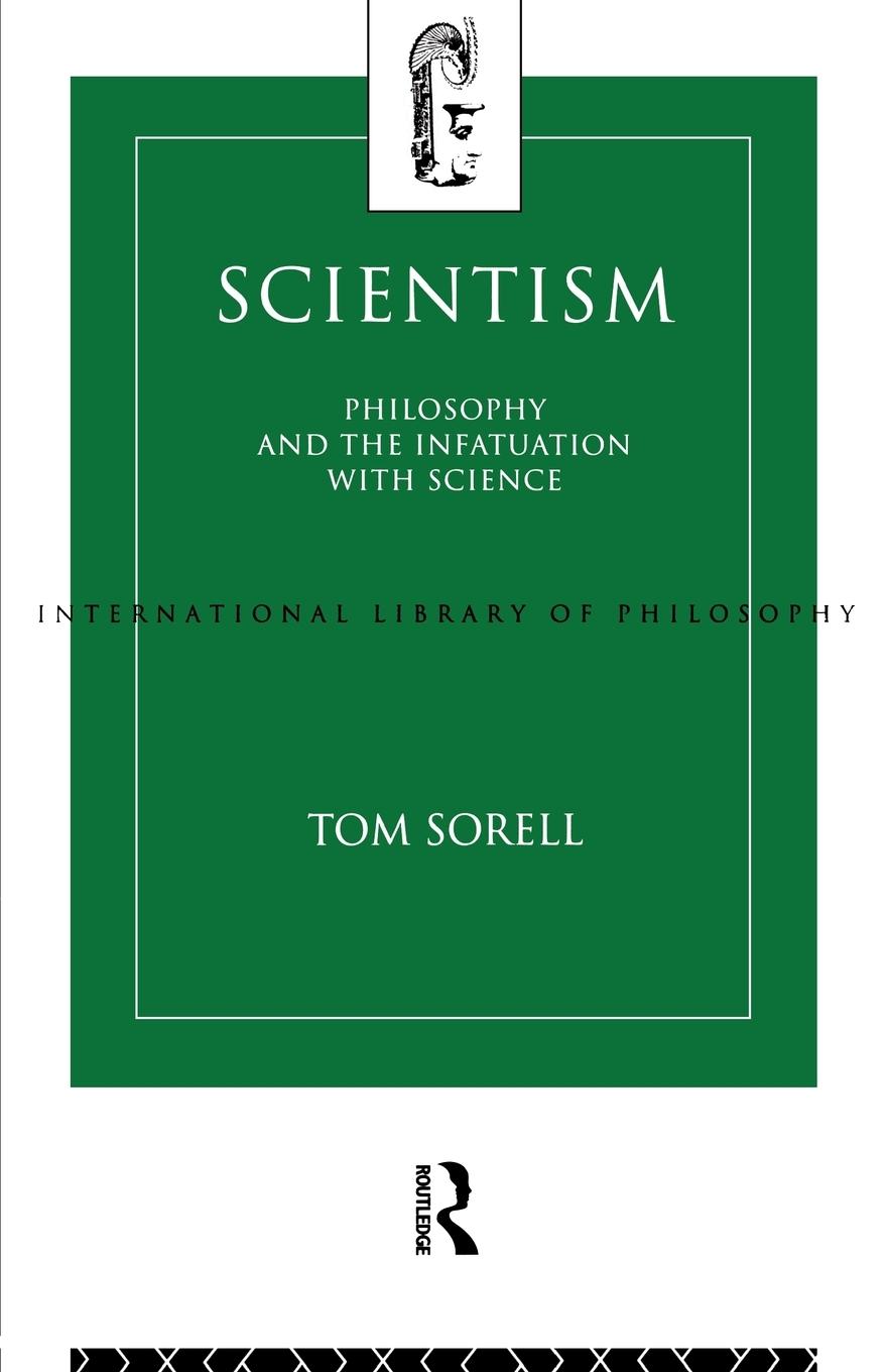 Cover: 9780415107716 | Scientism | Philosophy and the Infatuation with Science | Tom Sorell