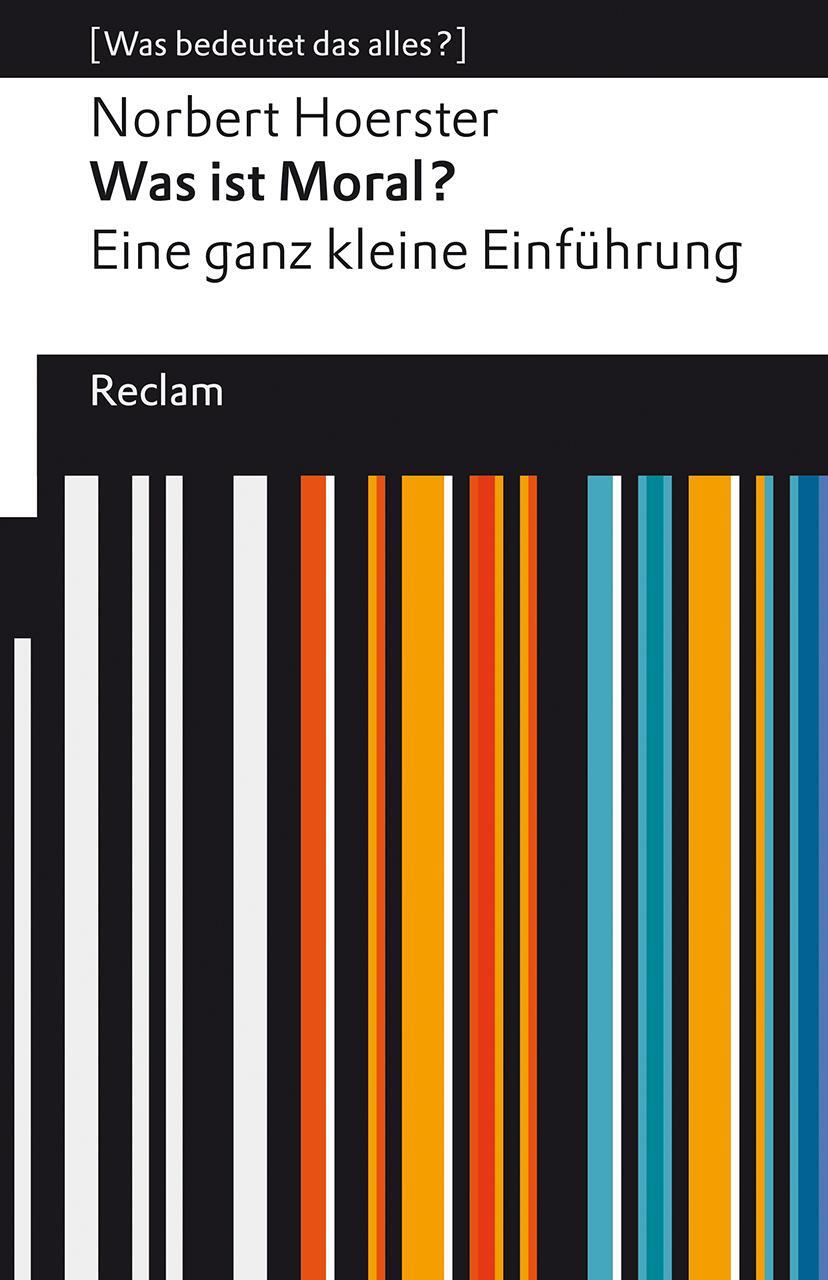 Cover: 9783150141748 | Was ist Moral? Eine ganz kleine Einführung | [Was bedeutet das alles?]