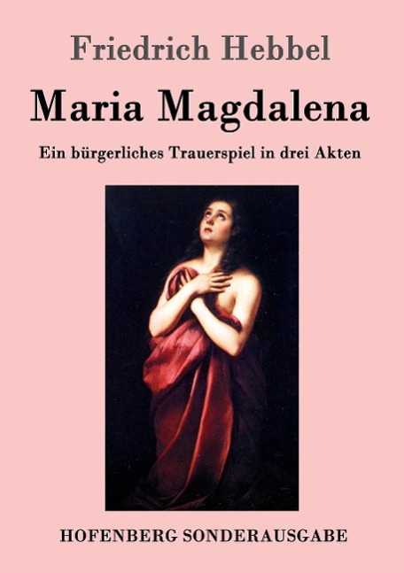 Cover: 9783843099004 | Maria Magdalena | Ein bürgerliches Trauerspiel in drei Akten | Hebbel