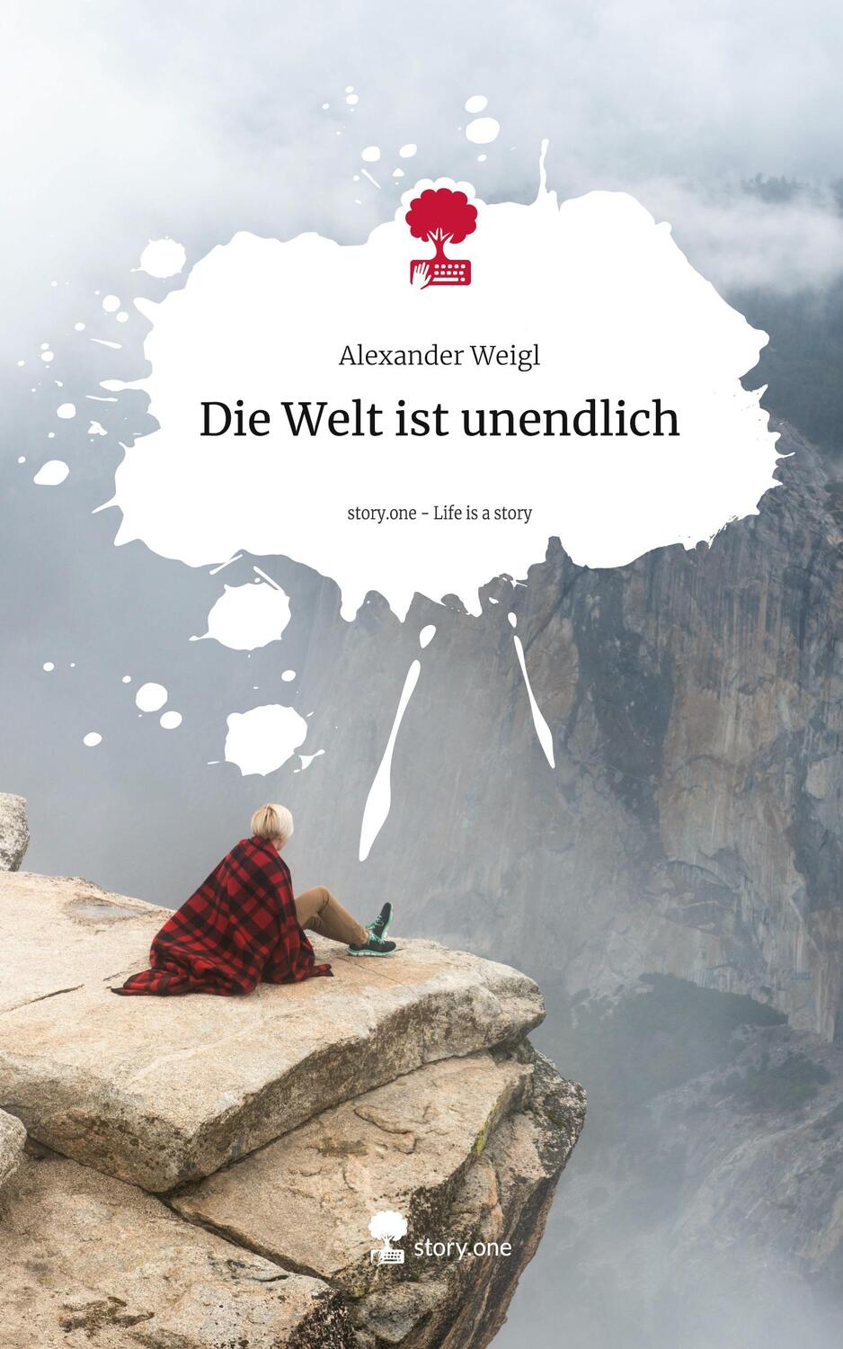 Cover: 9783711565631 | Die Welt ist unendlich. Life is a Story - story.one | Alexander Weigl