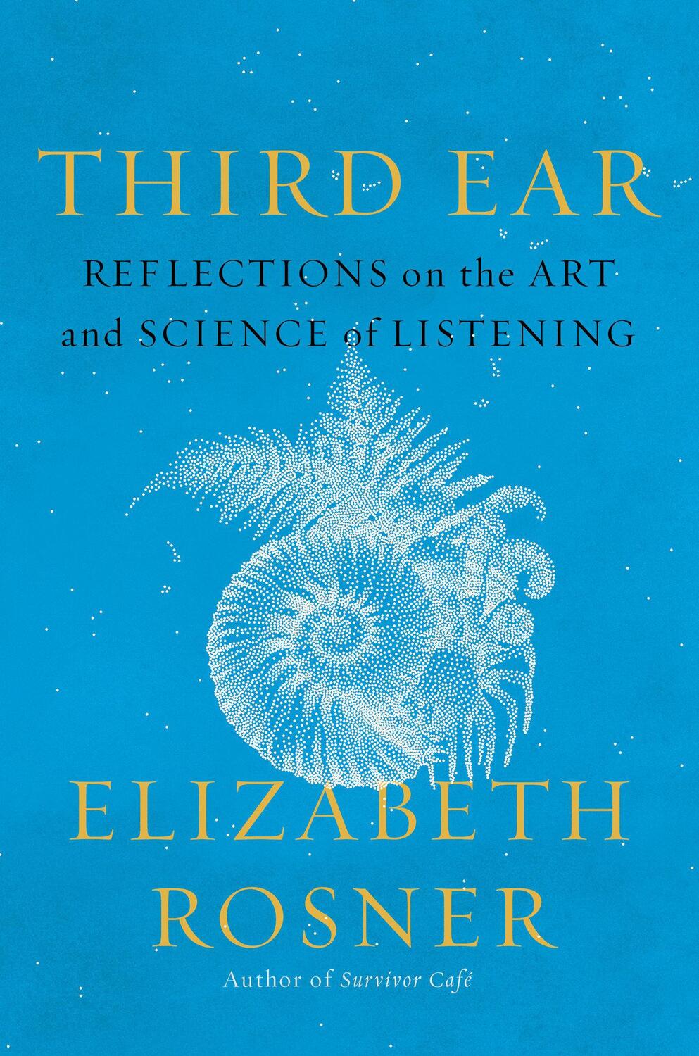 Cover: 9781640095519 | Third Ear | Reflections on the Art and Science of Listening | Rosner