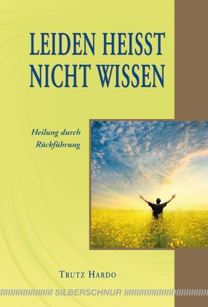 Cover: 9783898453400 | Leiden heißt nicht wissen | Heilung durch Rückführung | Trutz Hardo