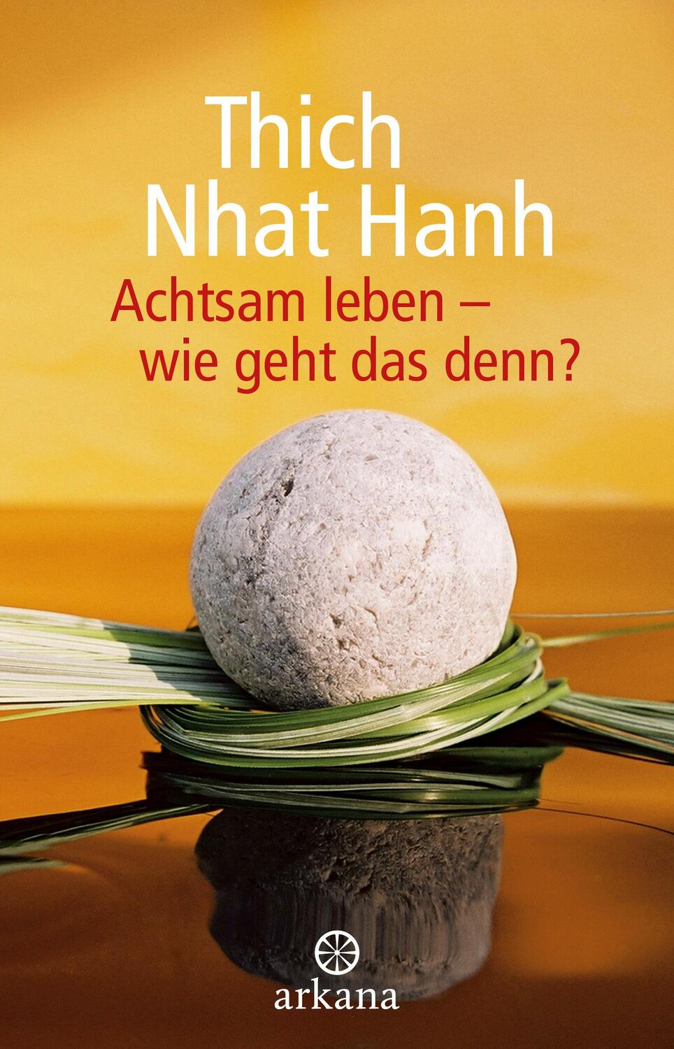 Cover: 9783442345601 | Achtsam leben - wie geht das denn? | Nhat Thich | Buch | 144 S. | 2024