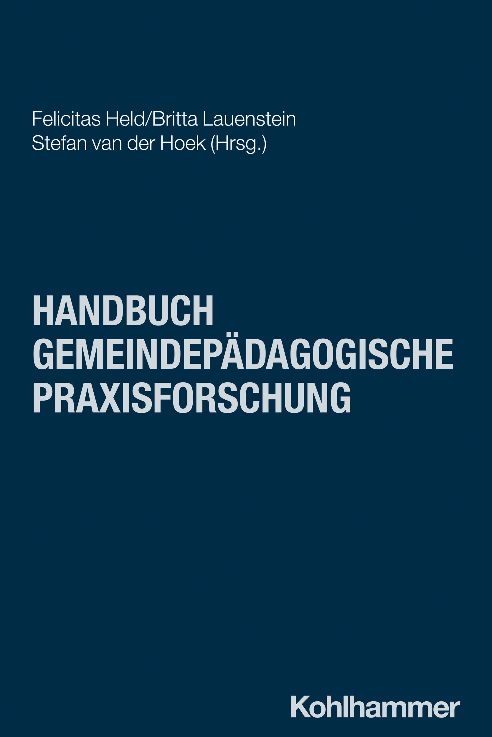 Cover: 9783170444966 | Handbuch Gemeindepädagogische Praxisforschung | Felicitas Held (u. a.)