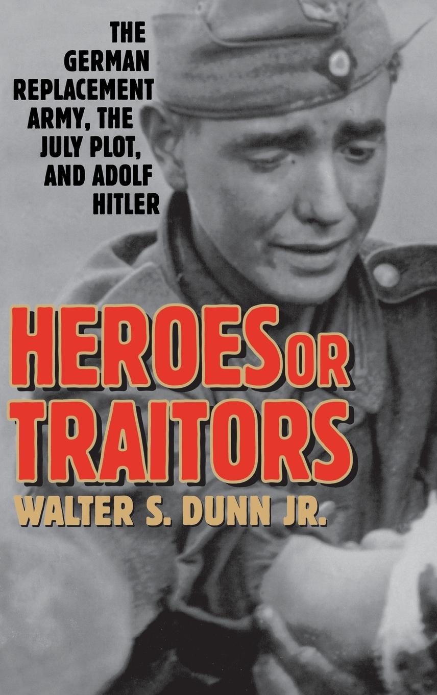 Cover: 9780275977153 | Heroes or Traitors | Walter S. Jr. Dunn | Buch | Englisch | 2013