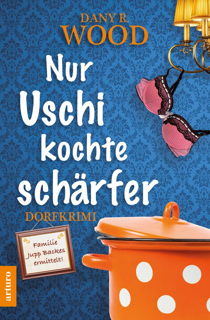 Cover: 9783981701654 | Nur Uschi kochte schärfer | Familie Jupp Backes ermittelt | Wood