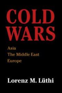 Cover: 9781108407069 | Cold Wars: Asia, the Middle East, Europe | Lorenz M. Lüthi | Buch