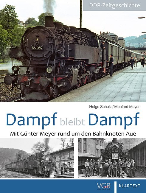 Cover: 9783837521061 | Dampf bleibt Dampf. Bd.3 | Mit Günter Meyer rund um den Bahnknoten Aue