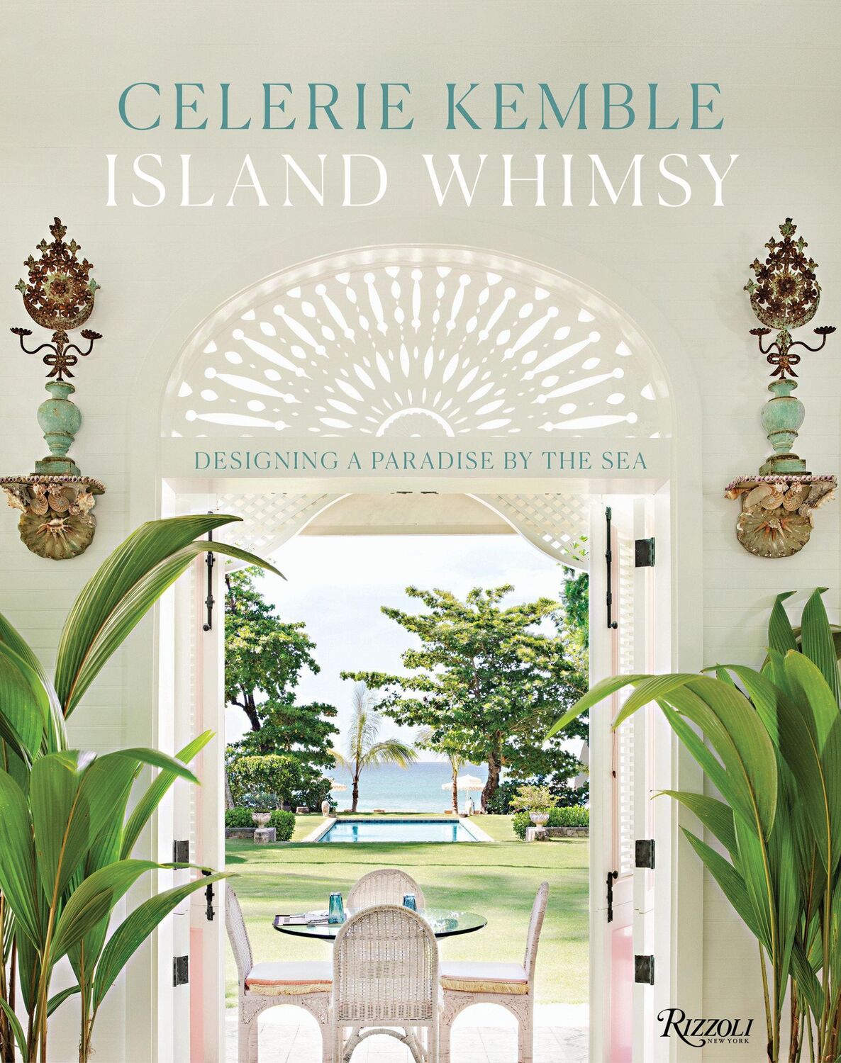 Cover: 9780847862191 | Island Whimsy | Designing a Paradise by the Sea | Celerie Kemble