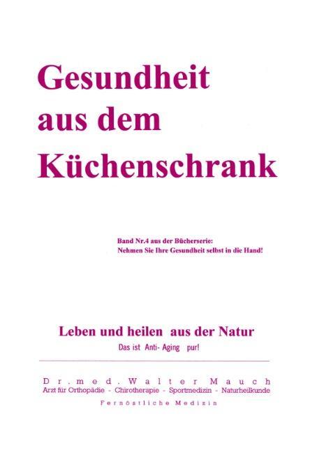 Cover: 9783831134694 | Gesundheit aus dem Küchenschrank | Leben und heilen aus Natur | Mauch