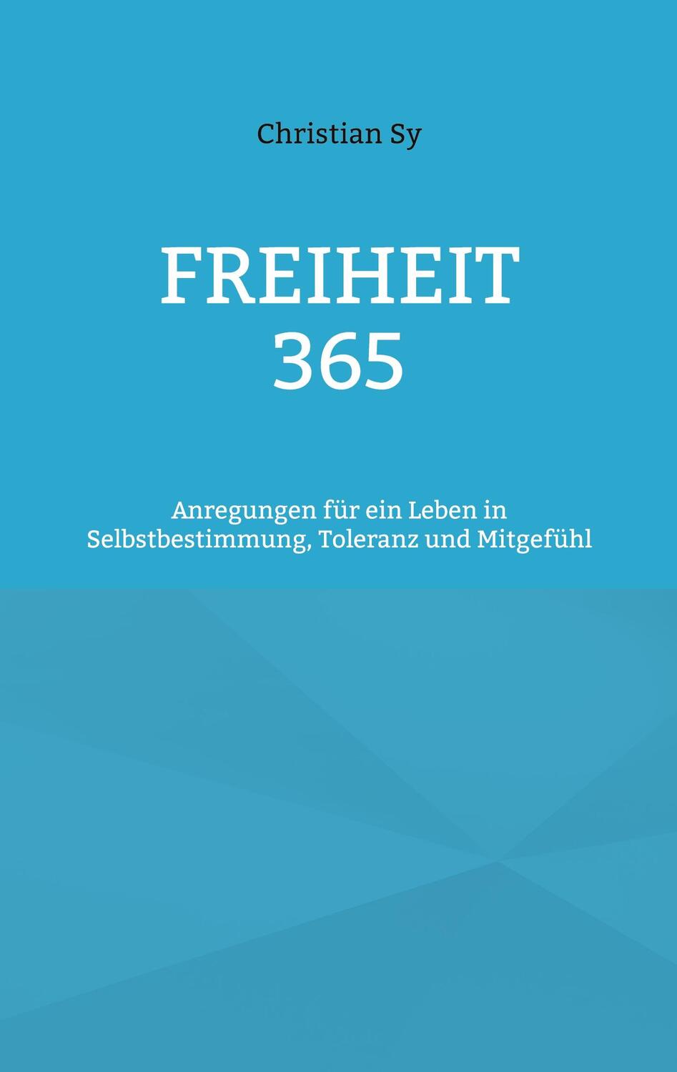 Cover: 9783756207992 | Freiheit 365 | Christian Sy | Taschenbuch | Books on Demand