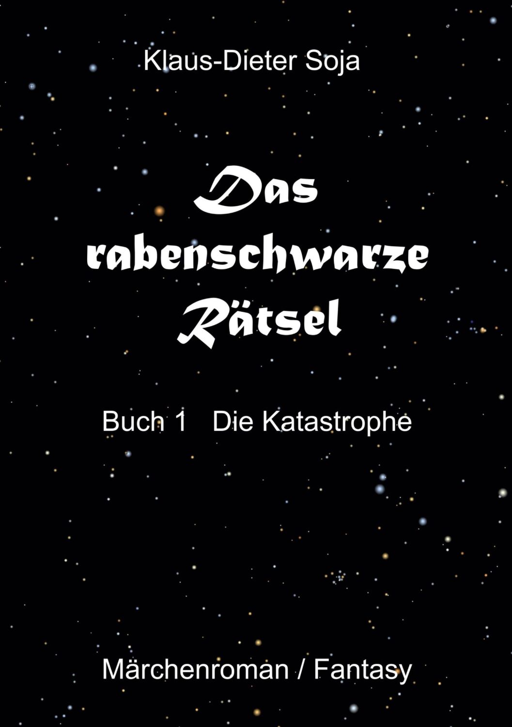 Cover: 9783757888039 | Das rabenschwarze Rätsel | Die Katastrophe | Klaus-Dieter Soja | Buch