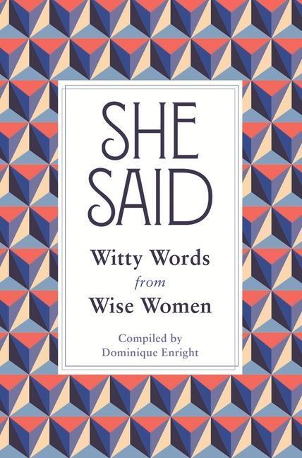 Cover: 9781782439271 | She Said: Witty Words from Wise Women | Dominique Enright | Buch