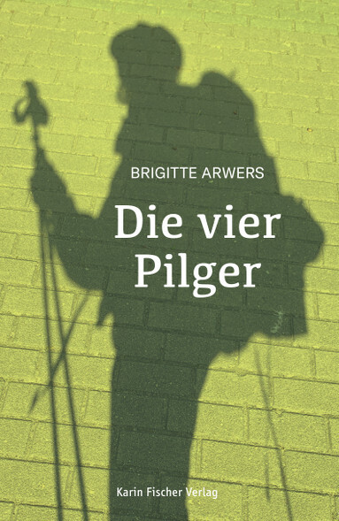 Cover: 9783842248717 | Die vier Pilger | Brigitte Arwers | Taschenbuch | 116 S. | Deutsch