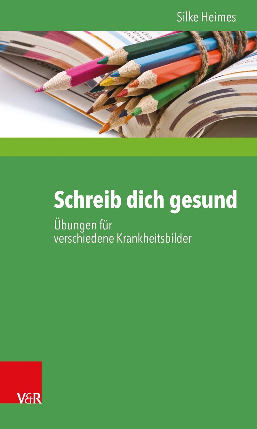 Cover: 9783525404584 | Schreib dich gesund | Übungen für verschiedene Krankheitsbilder | Buch