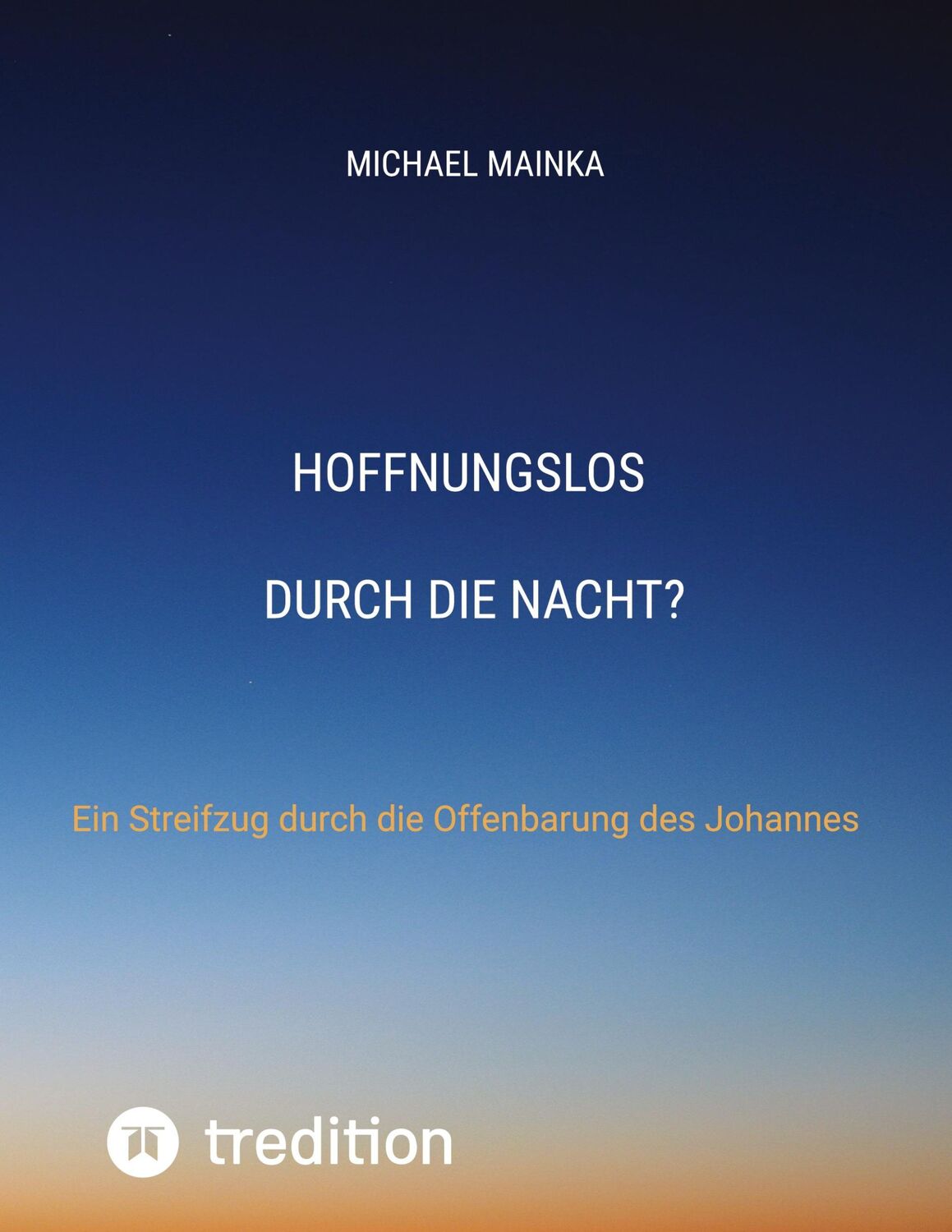 Cover: 9783347779587 | Hoffnungslos durch die Nacht? | Michael Mainka | Taschenbuch | 208 S.