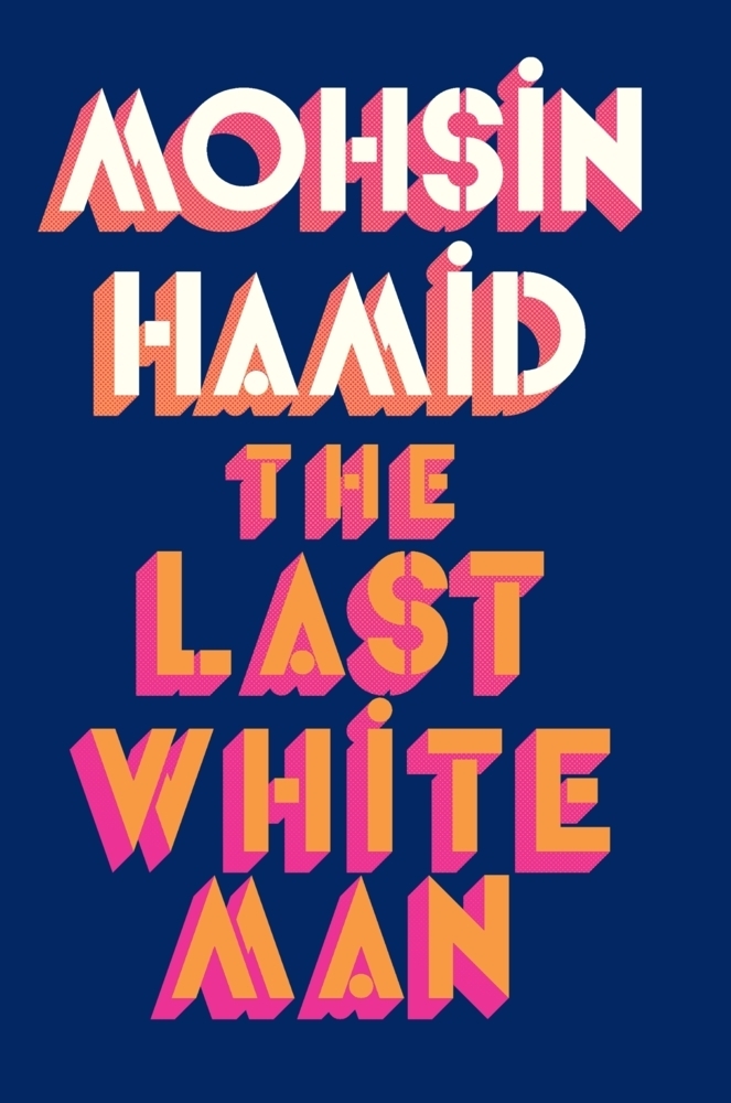 Cover: 9780241566572 | The Last White Man | The New York Times Bestseller 2022 | Mohsin Hamid