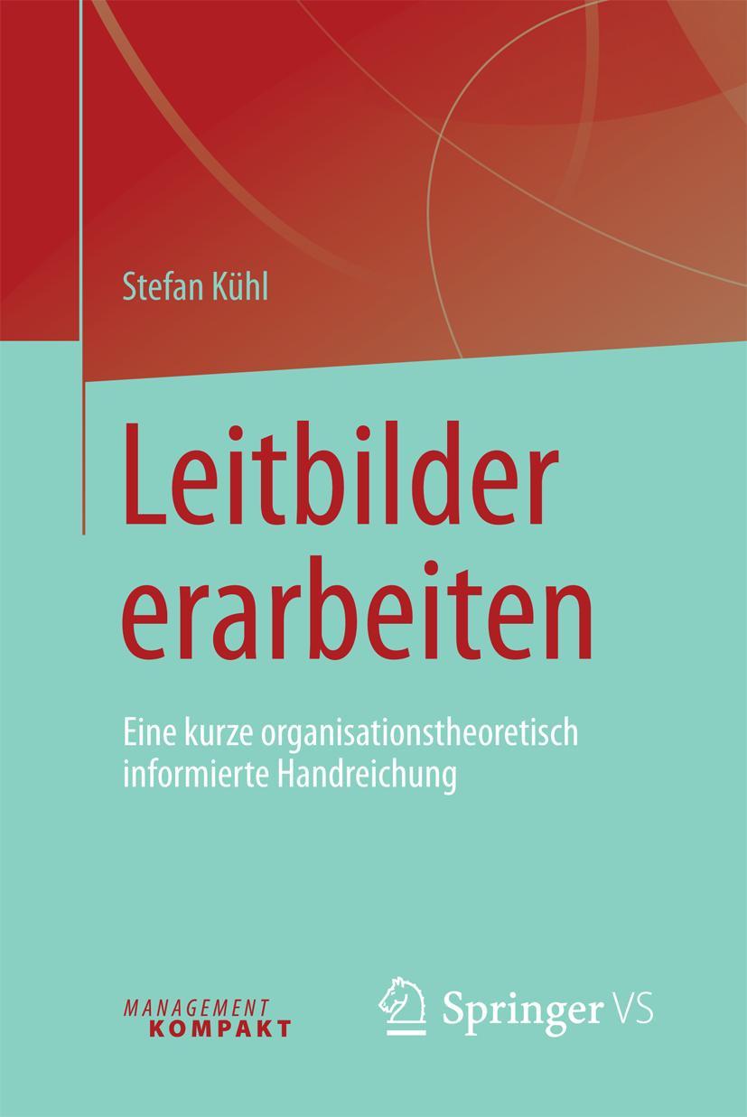 Cover: 9783658134228 | Leitbilder erarbeiten | Stefan Kühl | Taschenbuch | xi | Deutsch