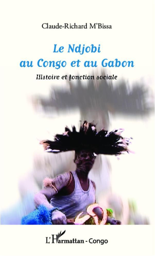 Cover: 9782343010595 | Le Ndjobi au Congo et au Gabon | Histoire et fonction sociale | Buch