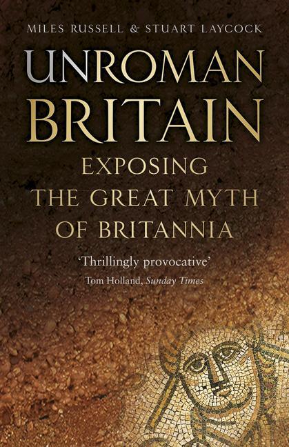 Cover: 9780750990813 | UnRoman Britain | Exposing the Great Myth of Britannia | Taschenbuch