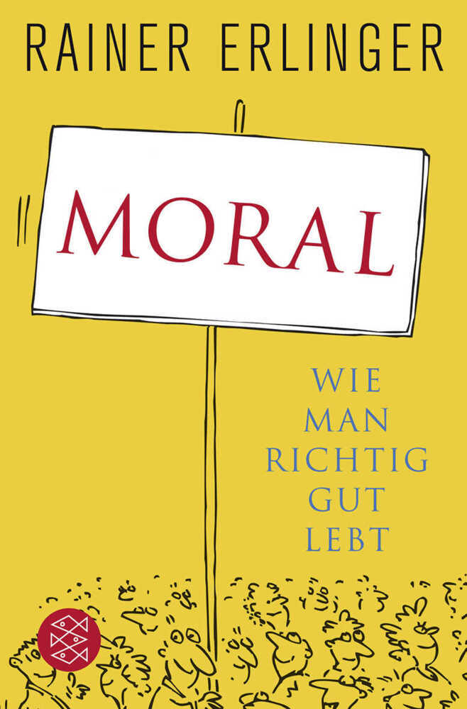 Cover: 9783596188529 | Moral | Wie man richtig gut lebt | Rainer Erlinger | Taschenbuch