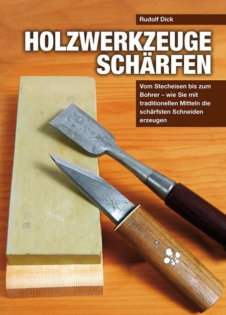 Cover: 9783938711668 | Holzwerkzeuge schärfen | Rudolf Dick | Buch | 220 S. | Deutsch | 2013