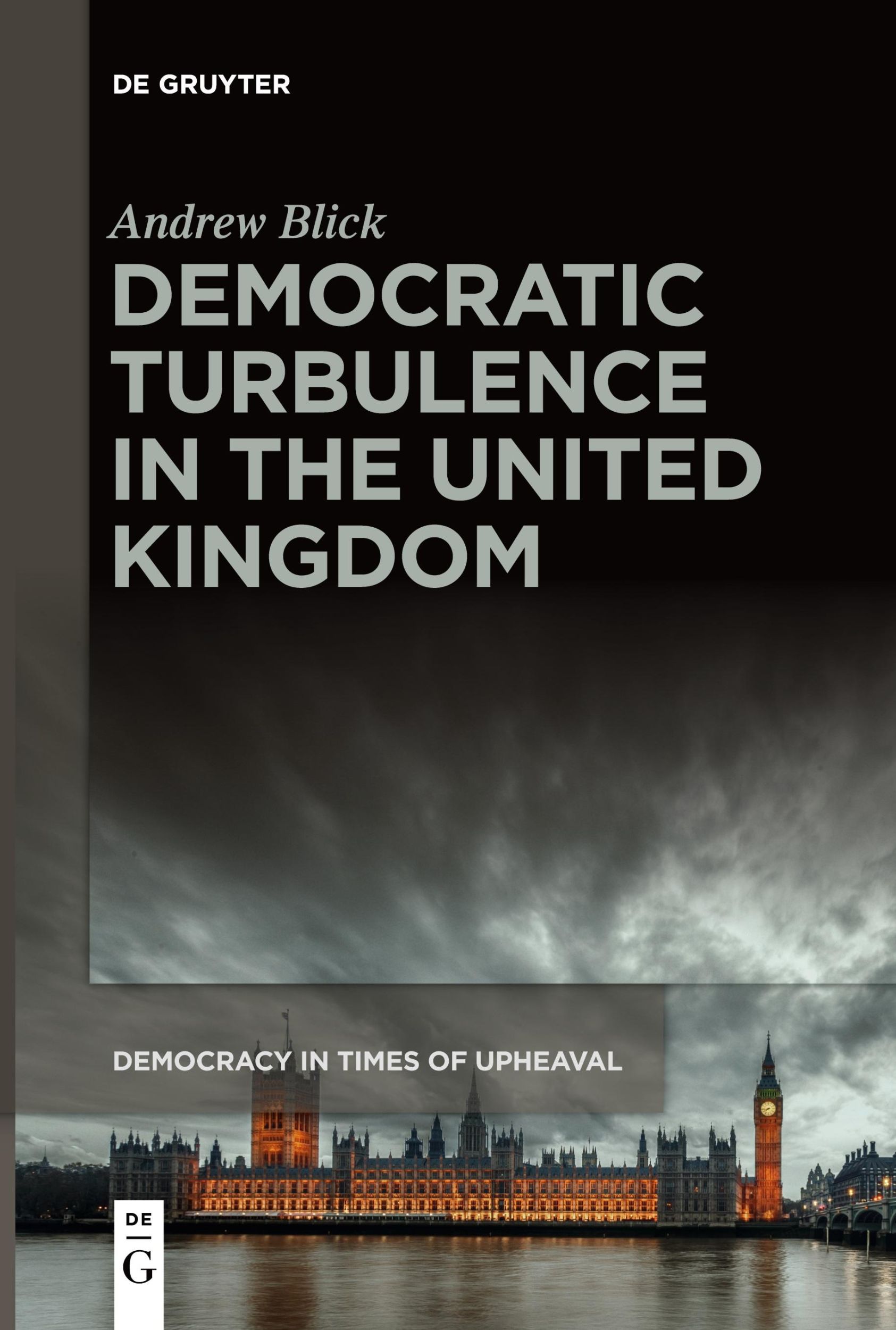 Cover: 9783111632391 | Democratic Turbulence in the United Kingdom | Andrew Blick | Buch