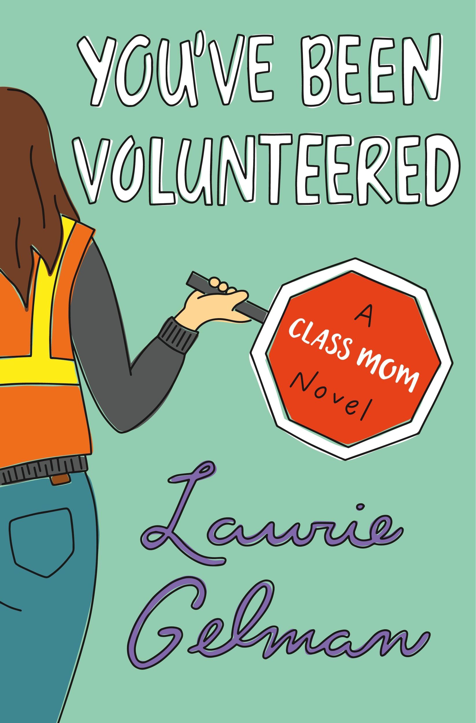 Cover: 9781250222206 | You've Been Volunteered | A Class Mom Novel | Laurie Gelman | Buch