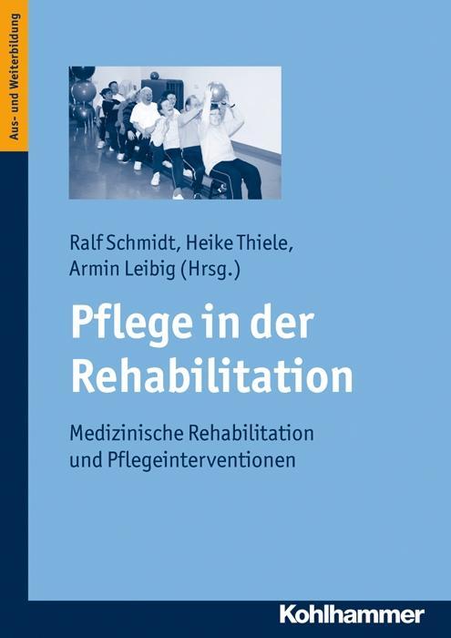 Cover: 9783170211674 | Pflege in der Rehabilitation | Ralf Schmidt | Taschenbuch | 340 S.